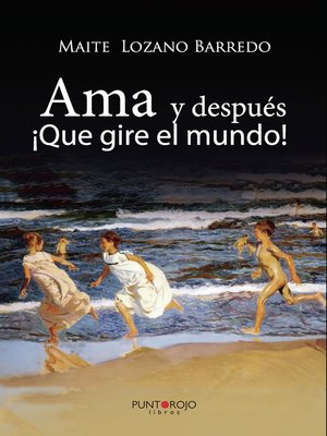 cover image of Ama y después... ¡Que gire el mundo!